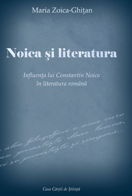 Noica şi literatura. Influenţa lui Constantin Noica în literatura română