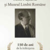 Sextil Puşcariu şi Muzeul Limbii Române. 150 de ani de la înfiinţarea Academiei Române