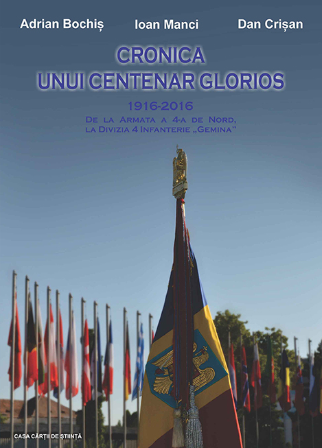 Cronica unui centenar glorios. 1916-2016. De la Armata a 4-a de Nord la Divizia de Infanterie „Gemina”