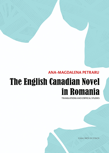 The English Canadian Novel in Romania. Translations and critical studies (1915 – 2010)