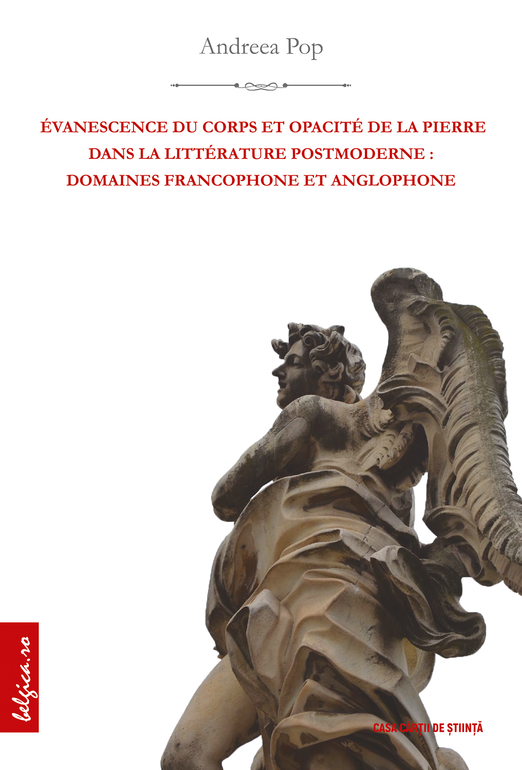 Evanescence du corps et opacité de la pierre dans la literature postmoderne : domainesc francophone et anglophone