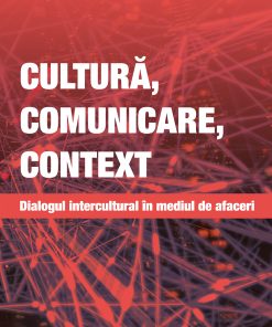 Cultură, comunicare, context. Dialog intercultural în mediul de afaceri
