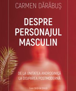 Despre personajul masculin. De la unitatea androgină la disiparea postmodernă
