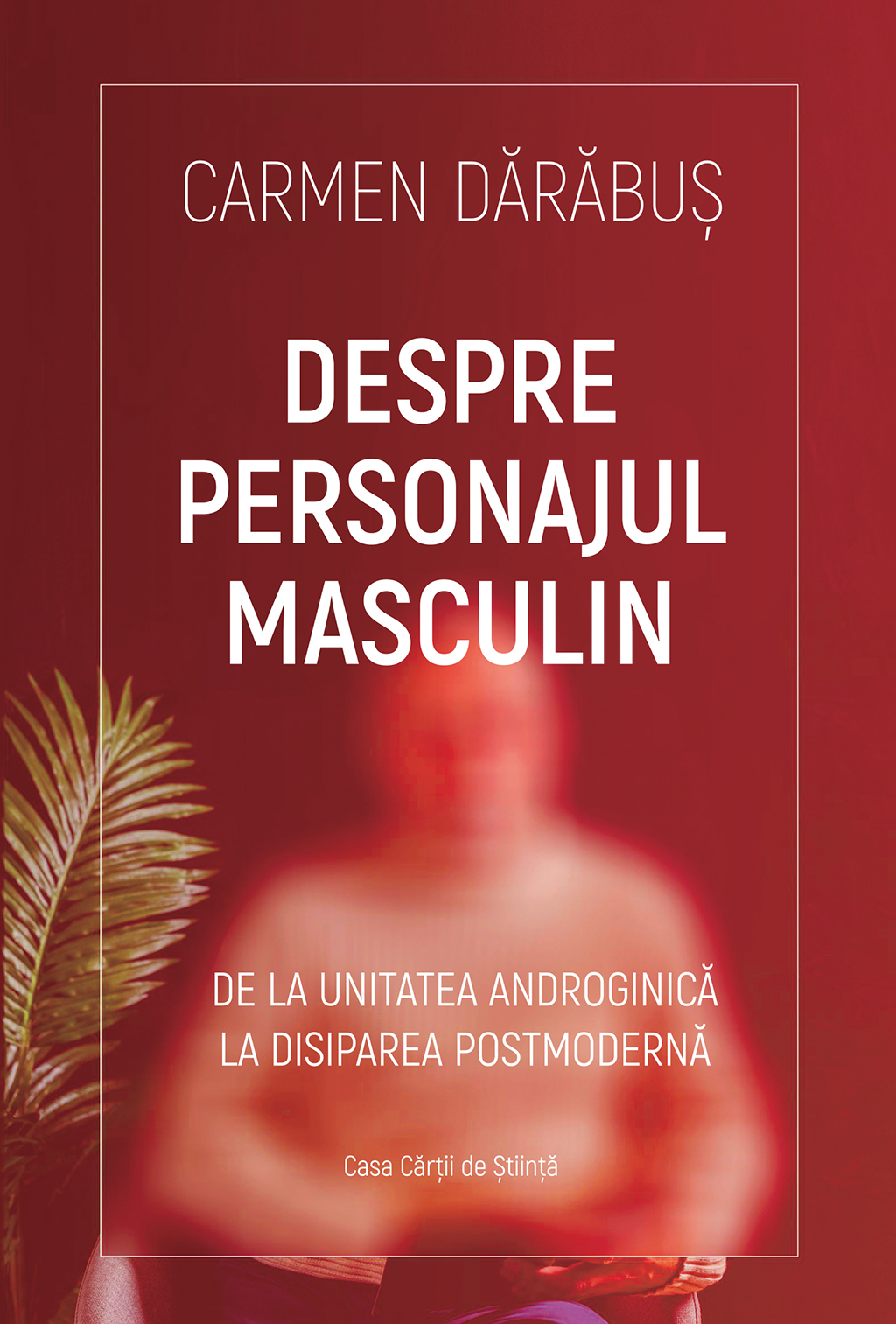 Despre personajul masculin. De la unitatea androgină la disiparea postmodernă