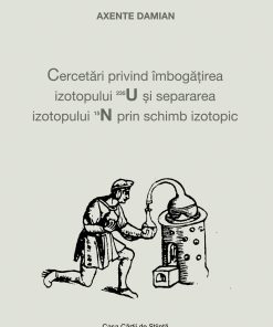 Cercetări privind îmbogăţirea izotopului 235U şi separarea izotopului 15N prin schimb izotopic