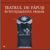 Teatrul de papusi in invatamantul primar. Prezentarea si experimentarea unor piese de teatru originale