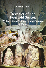Revealer of the Fourfold Secret: William Blake's Theory and Practice of Vision