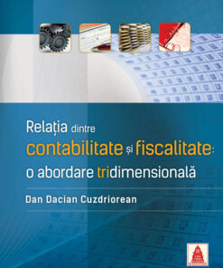 Relaţia dintre contabilitate şi fiscalitate: o abordare tridimensională