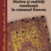 Motive şi realităţi româneşti în romanul francez