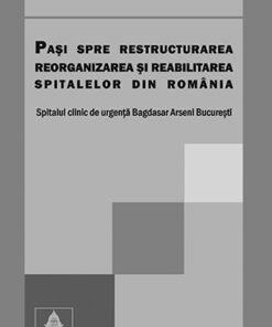 Paşi spre restructurarea, reorganizarea şi reabilitarea spitalelor din România
