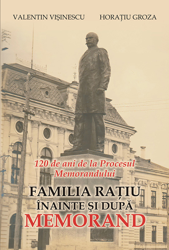 120 de ani de la Procesul Memorandului. Familia Raţiu înainte şi după Memorand