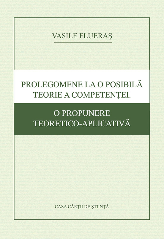 Prolegomene la o posibilă teorie a competenţei. O propunere teoretico-aplicativă