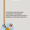 Optimizarea metodologiei fiziokinetice în vederea ameliorării simptomatologiei la pacienții cu scleroză multiplă