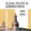 Clujul politic și administrativ. 1992-2020