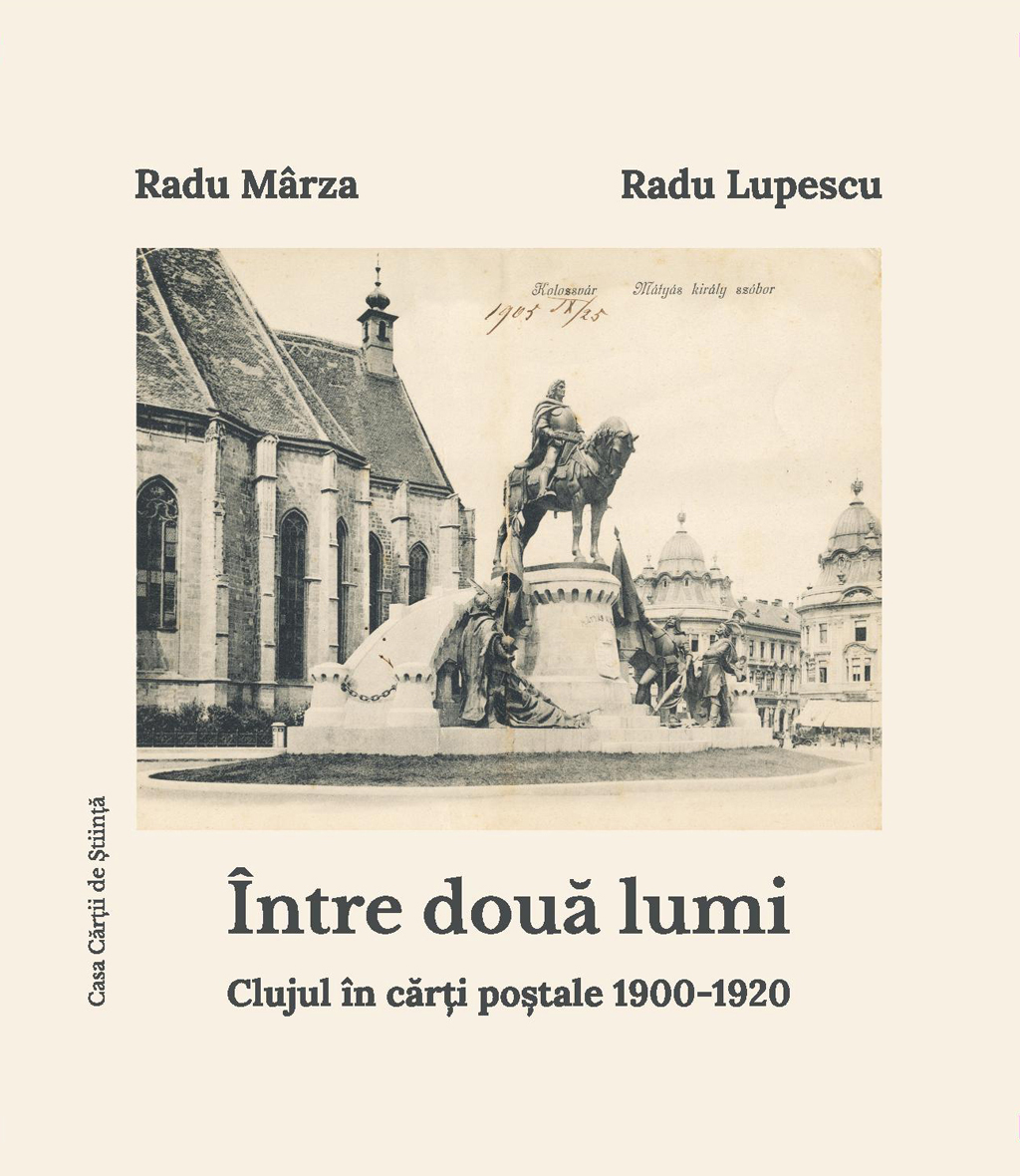 Între două lumi. Clujul în cărți poștale 1900-1920 (album)