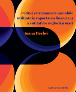 Politici și tratamente contabile utilizate în raportarea financiară a entităților mijlocii și mari