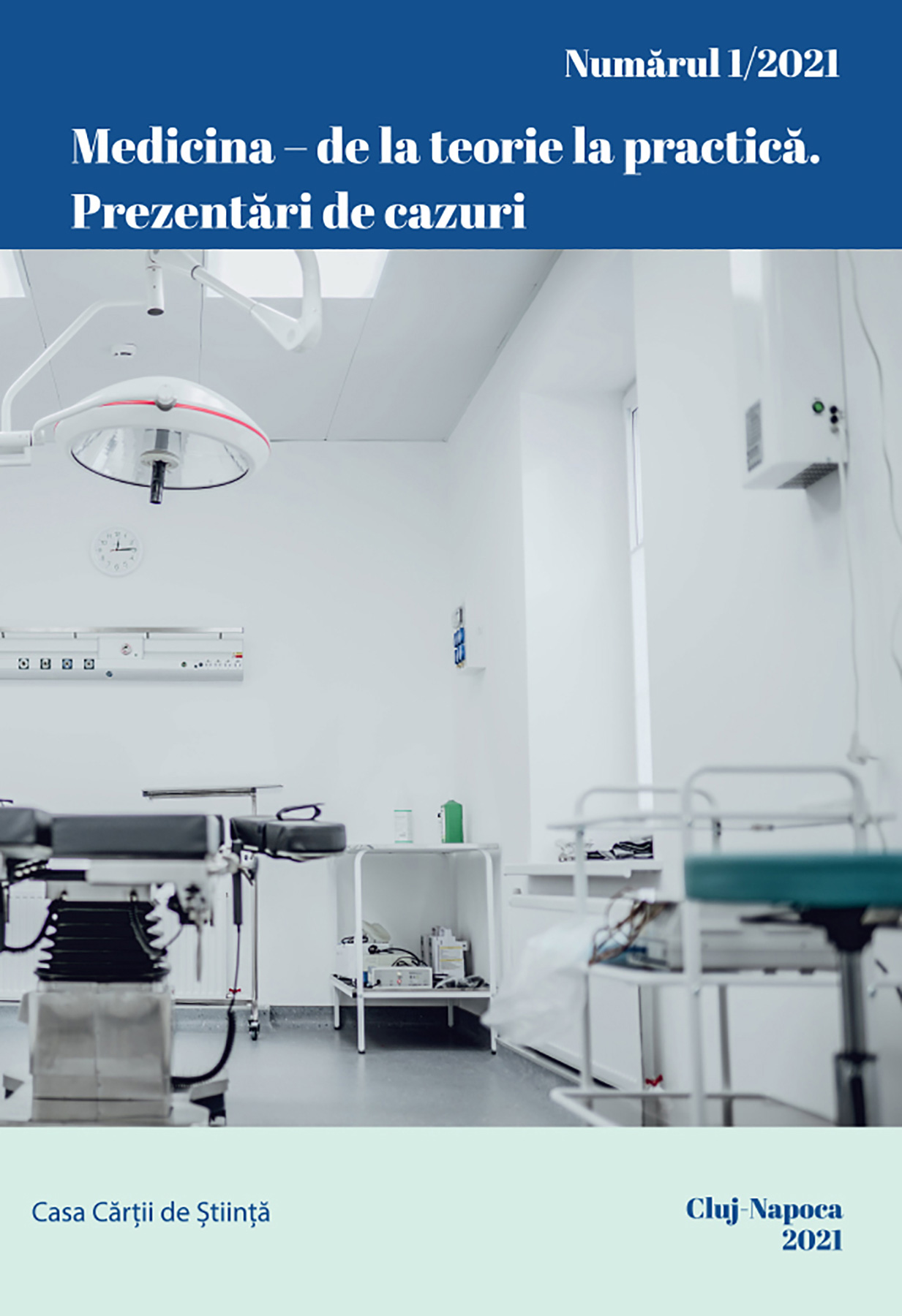 Medicina – de la teorie la practică Prezentări de cazuri. Nr. 1/ 2021