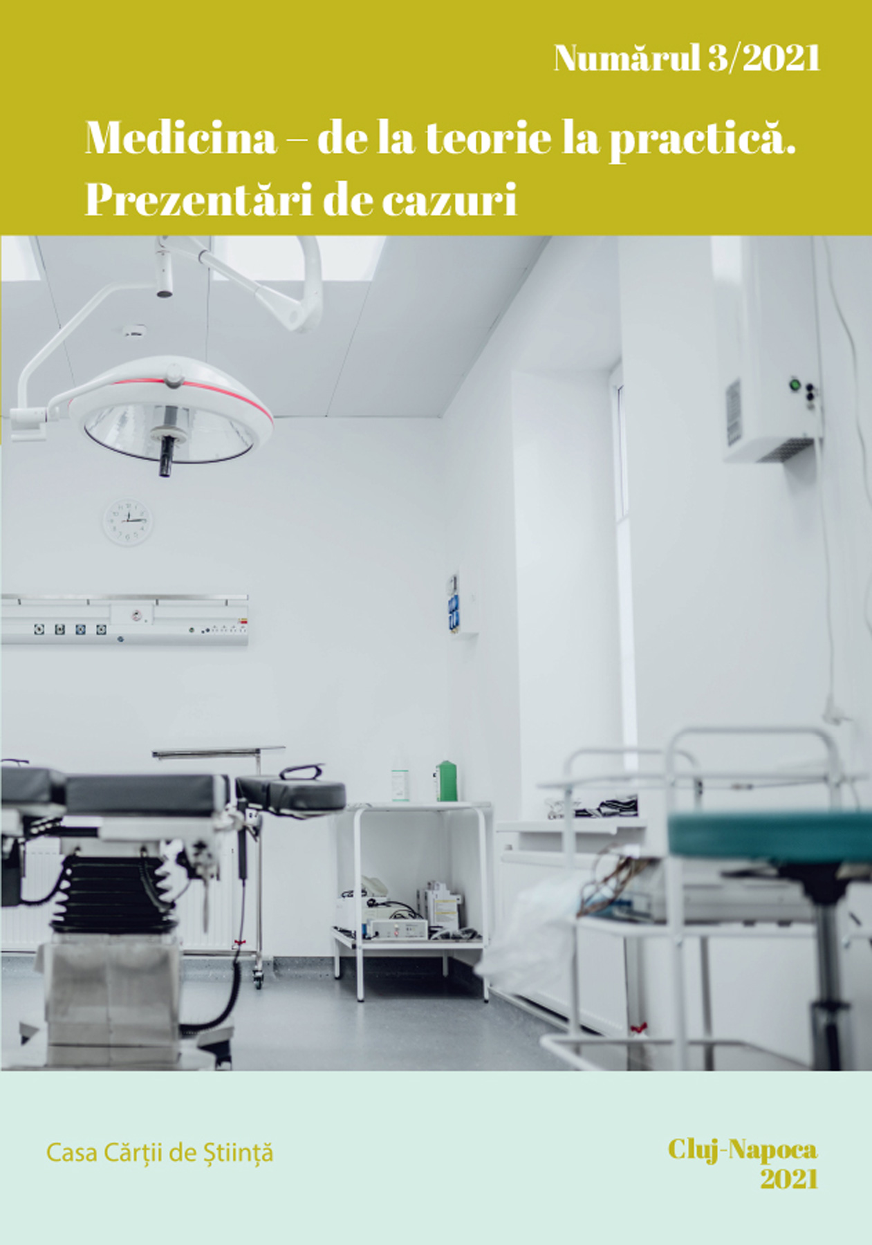 Medicina – de la teorie la practică Prezentări de cazuri. Nr.3/ 2021