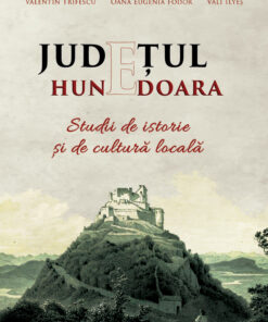 Judeţul Hunedoara. Studii de istorie şi de cultură locală