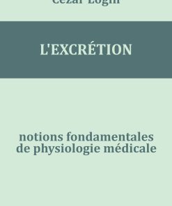 Notions fondamentales de physiologie médicale: L’Excrétion