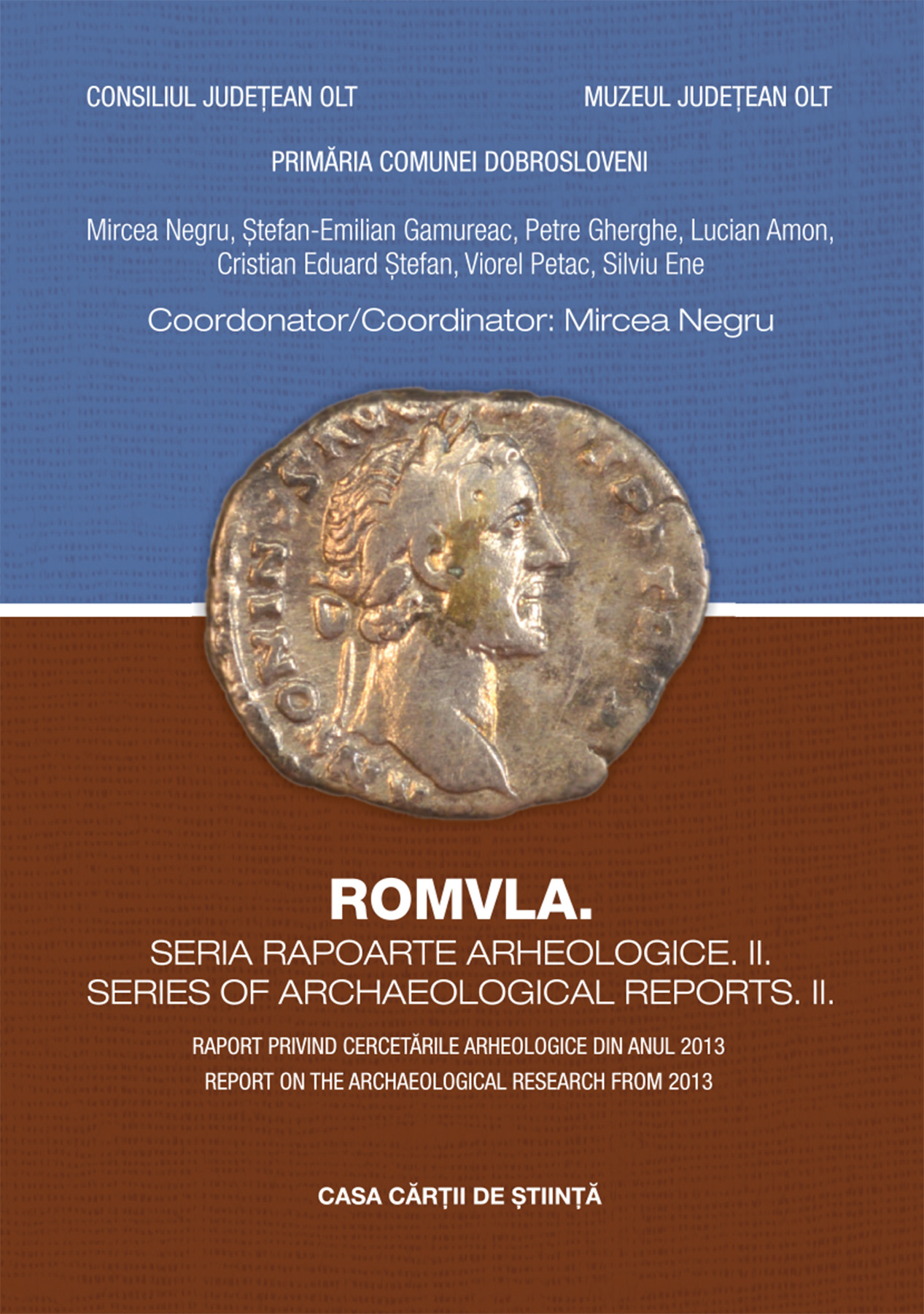 ROMVLA. Raport privind cercetările arheologice din anul 2013 / Report on the Archaeological Research from 2013