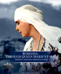 Romania, through Queen Marie’s Eyes. Identity and Construction of Self-Identification