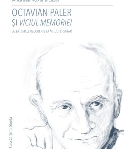 Octavian Paler și viciul memoriei. De la temele recurente la mitul personal
