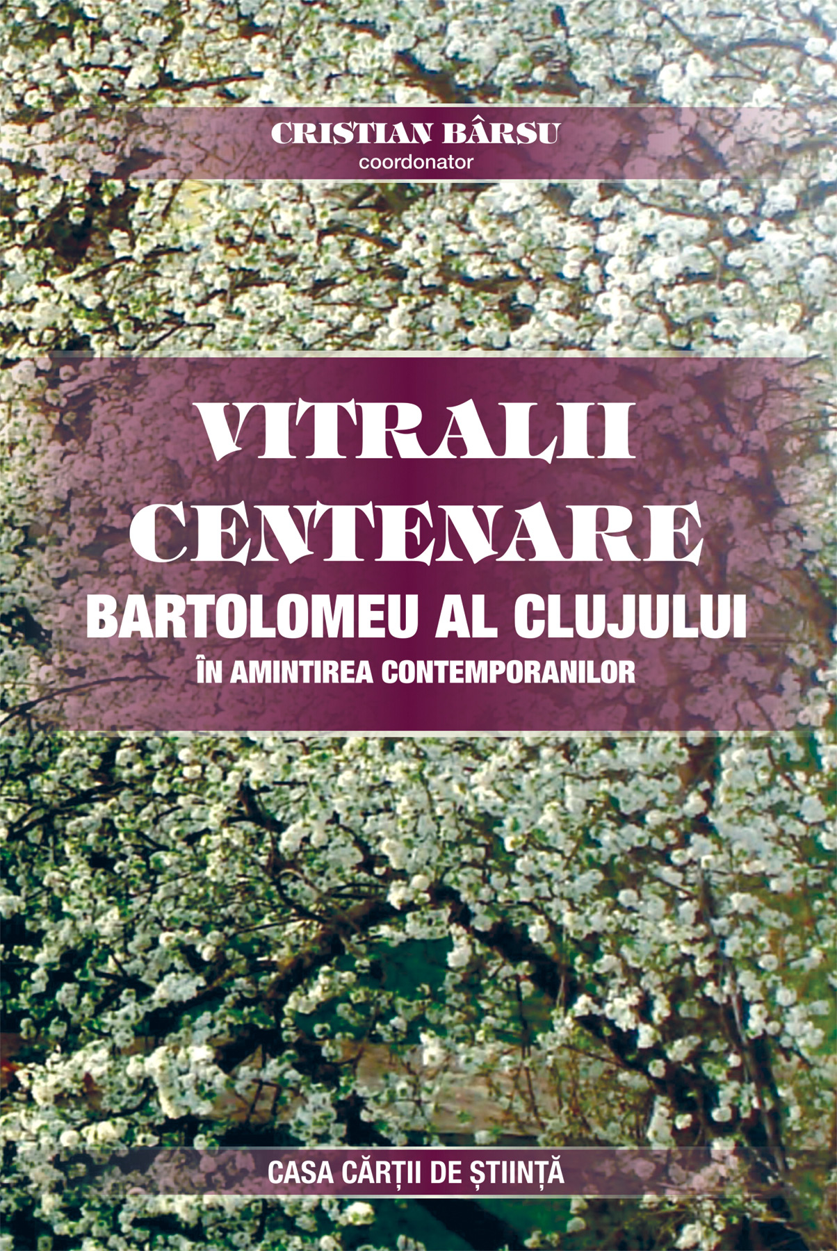 Vitralii centenare. Bartolomeu al Clujului în amintirea contemporanilor