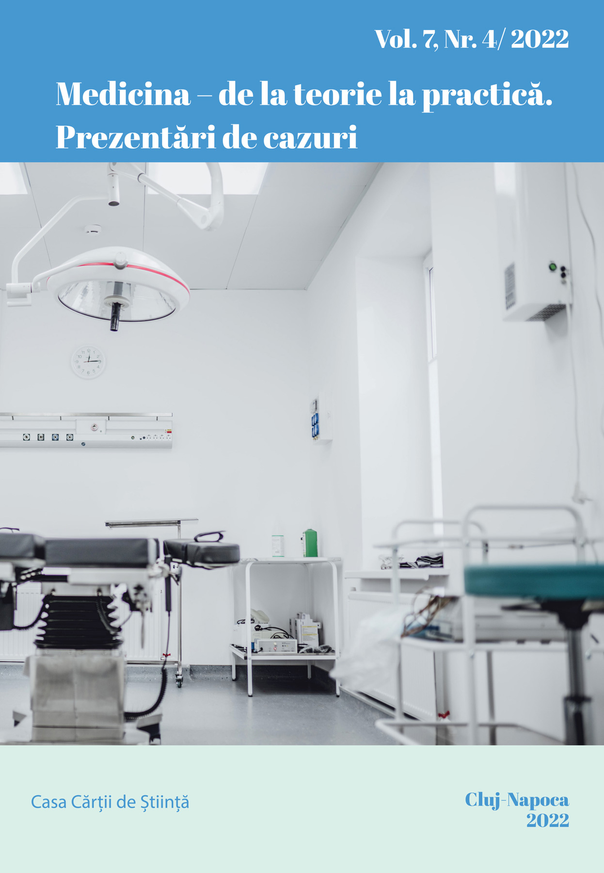 Medicina – de la teorie la practică. Prezentări de cazuri. Vol. 7, nr. 4/2022