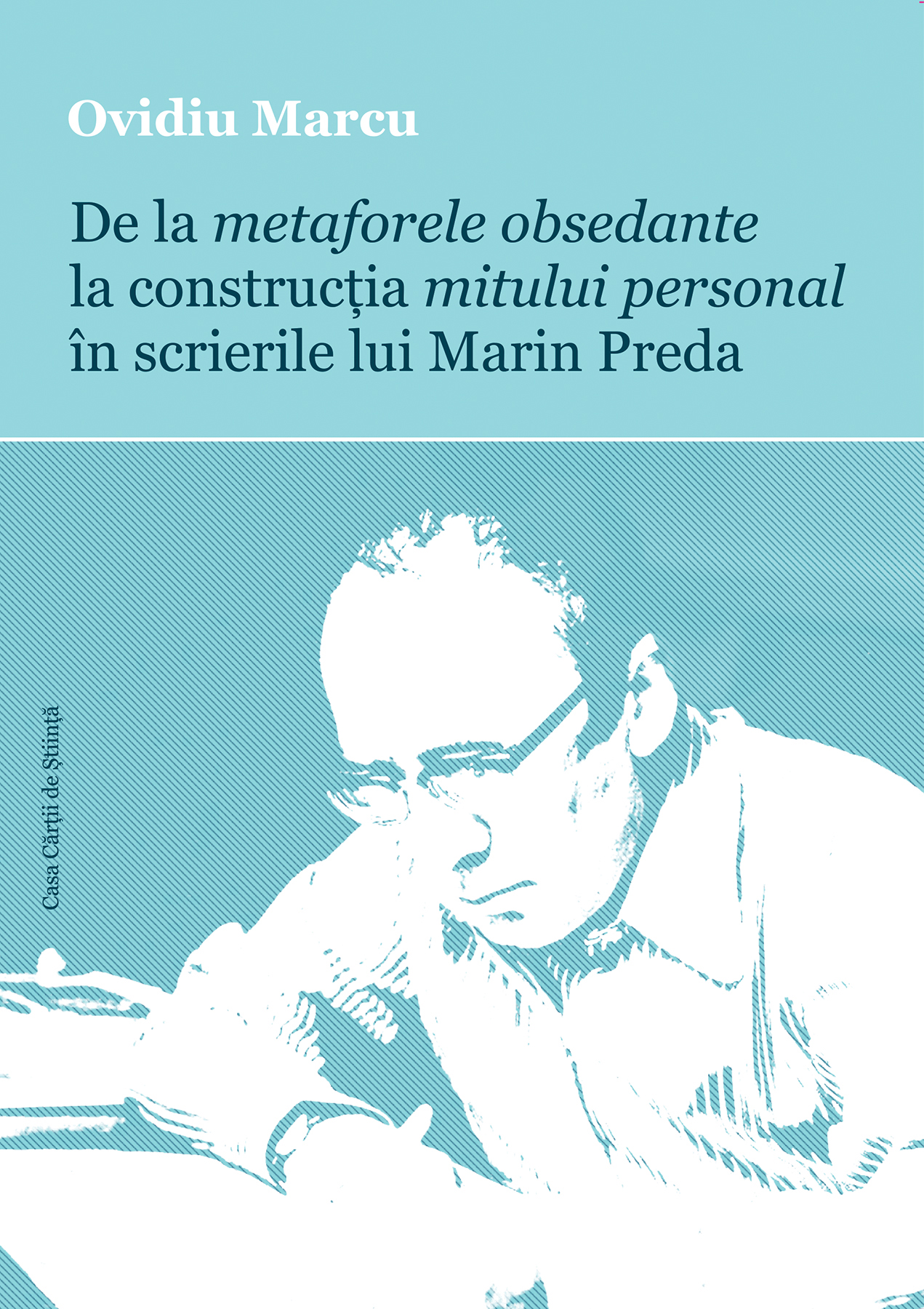 De la metaforele obsedante la construcția mitului personal în scrierile lui Marin Preda