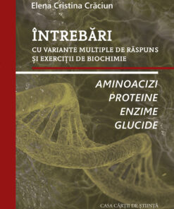 Întrebări cu variante multiple de răspuns și exerciţii de biochimie: Aminoacizi, Proteine, Enzime, Glucide