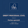 Drept procesual civil. Volumul II. Partea specială. Ediţia a II-a, revizuită şi adăugită
