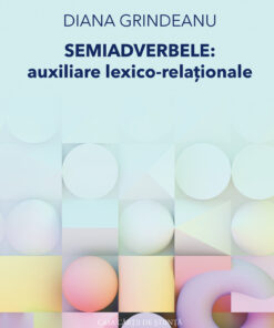 Semiadverbele: auxiliare lexico-relaționale