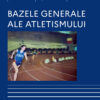 Bazele generale ale atletismului / The basics of athletics
