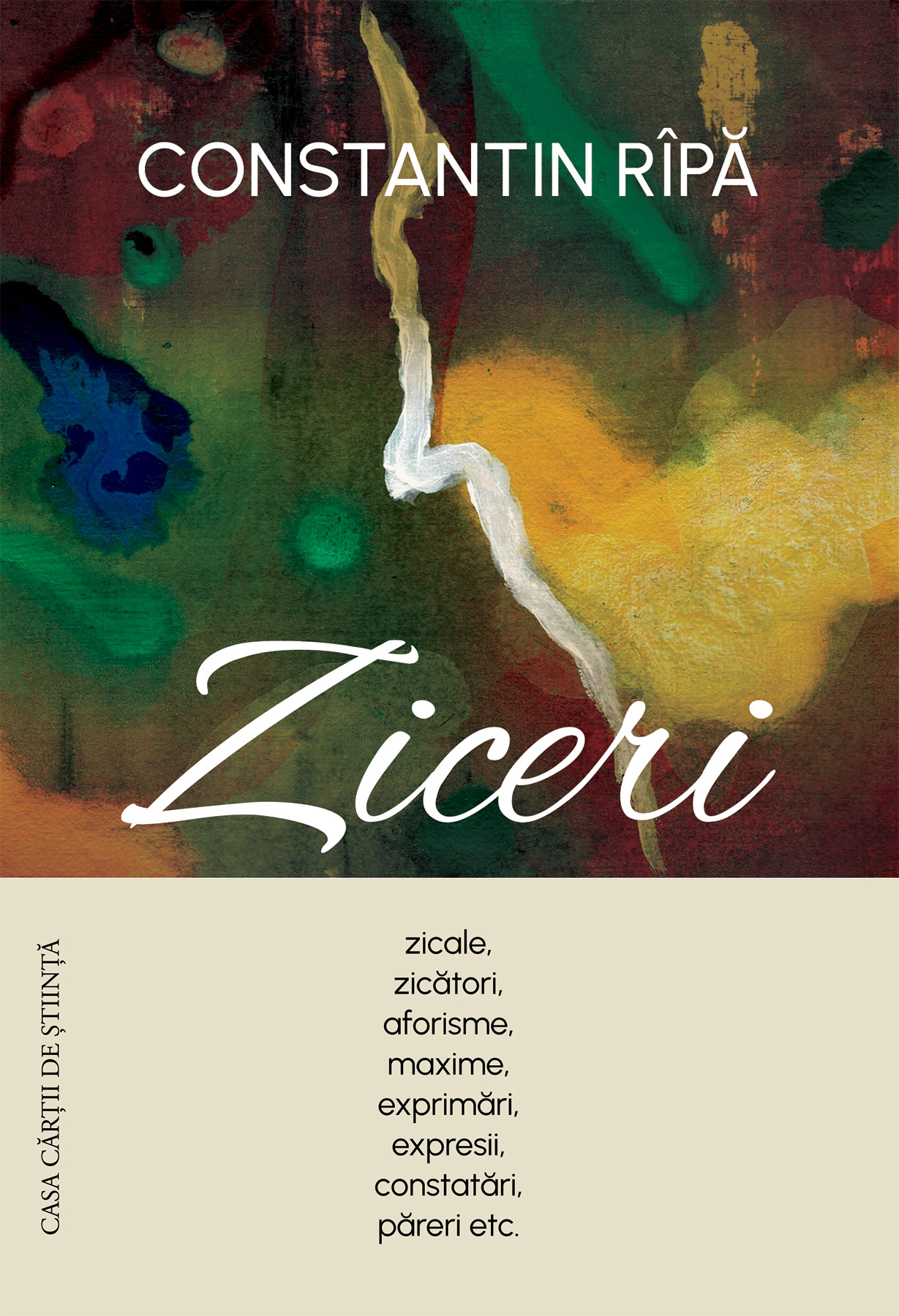Ziceri. Zicale, zicători, aforisme, maxime, exprimări, expresii, constatări, păreri etc.