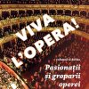 Viva l'Opera! vol. II. Pasionații și groparii operei
