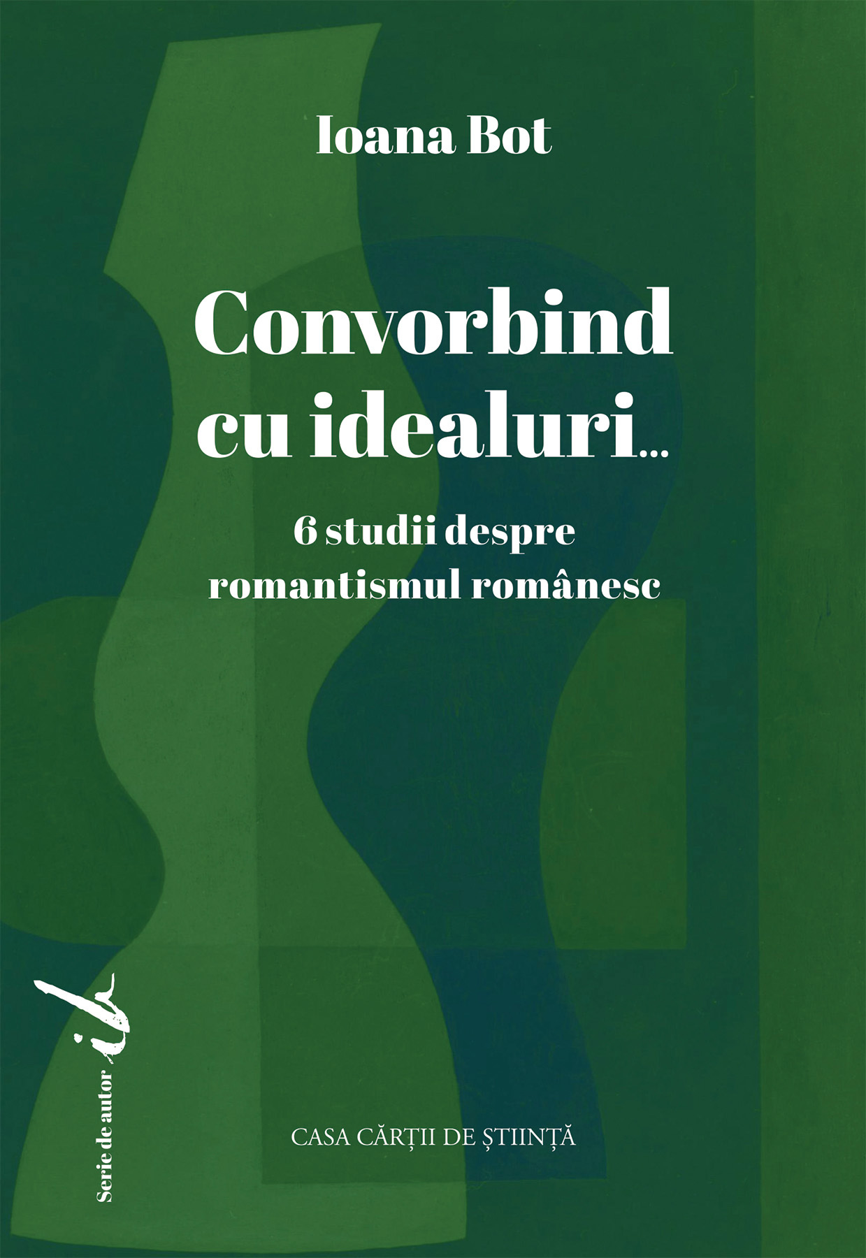 Convorbind cu idealuri... 6 studii despre romantismul românesc