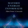 Materie – Energie – Informație. „Sfânta Treime” a Universului