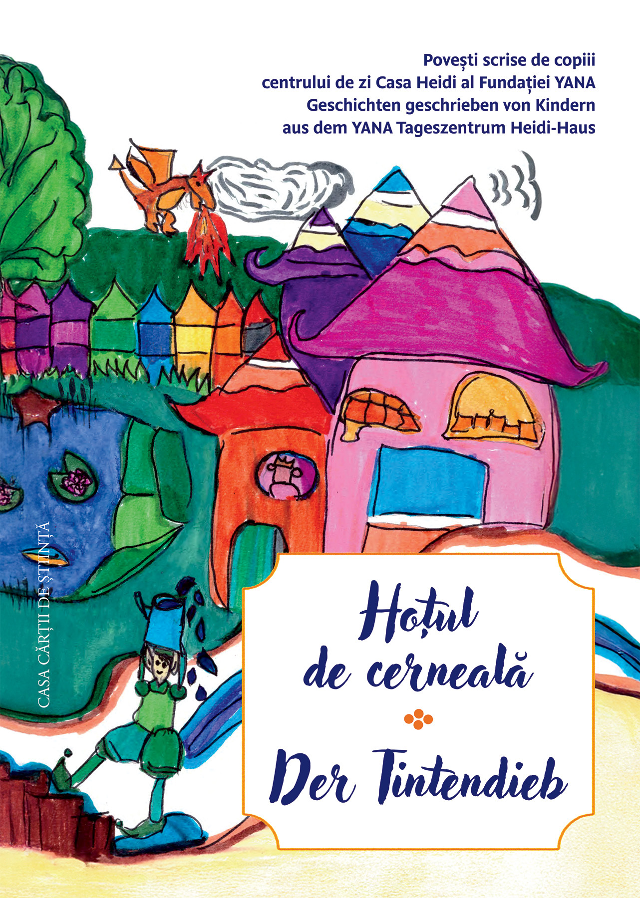 Hoțul de cerneală. Povești scrise de copiii centrului de zi Casa Heidi al Fundației YANA/ Der Tintendieb. Geschichten geschrieben von Kindern aus dem YANA Tageszentrum Heidi-Haus
