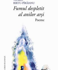 Fumul despletit al anilor arși